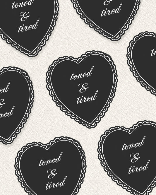 TONED & TIRED Sticker
